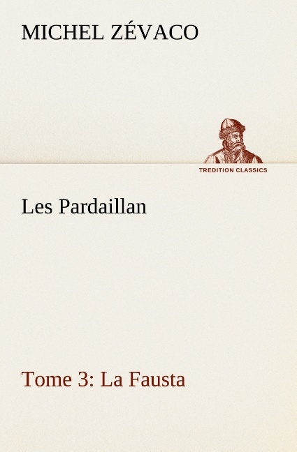 Les Pardaillan — Tome 03, La Fausta