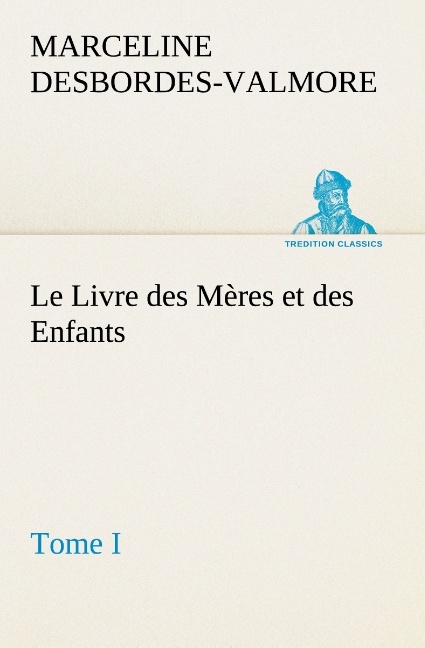Le Livre des Mères et des Enfants, Tome I