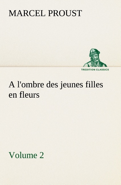 A l'ombre des jeunes filles en fleurs — Volume 2