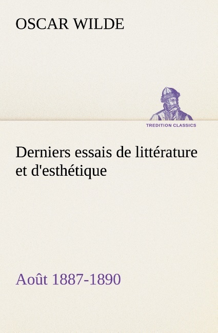 Derniers essais de littérature et d'esthétique: août 1887-1890