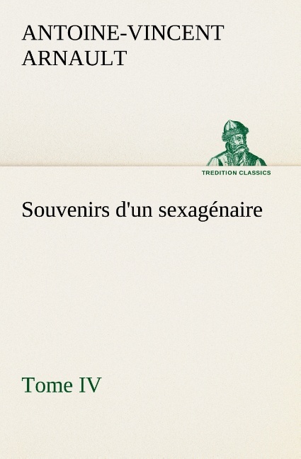 Souvenirs d'un sexagénaire, Tome IV