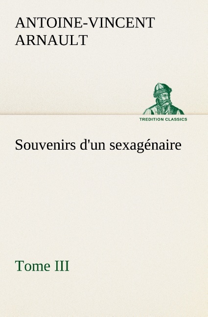 Souvenirs d'un sexagénaire, Tome III