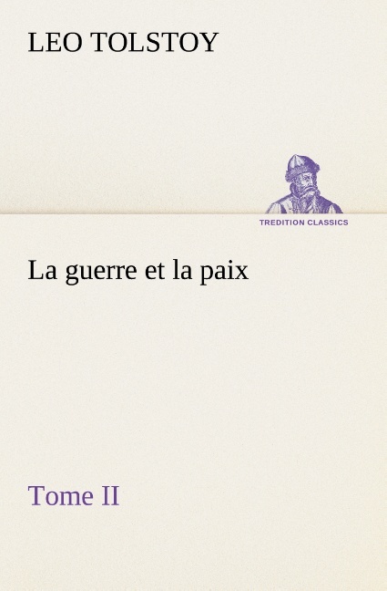 La guerre et la paix, Tome II