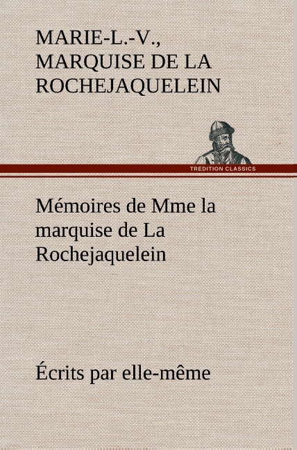Mémoires de Mme la marquise de La Rochejaquelein écrits par elle-même