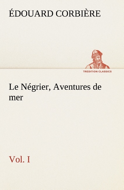 Le Négrier, Vol. I Aventures de mer