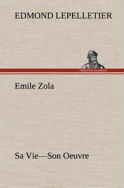 Emile Zola Sa Vie—Son Oeuvre