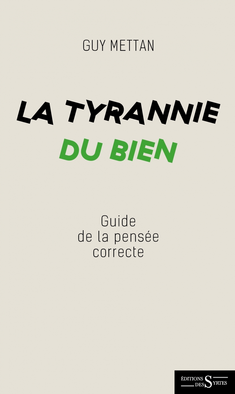 La Tyrannie du Bien - Dictionnaire de la pensée (in)correcte