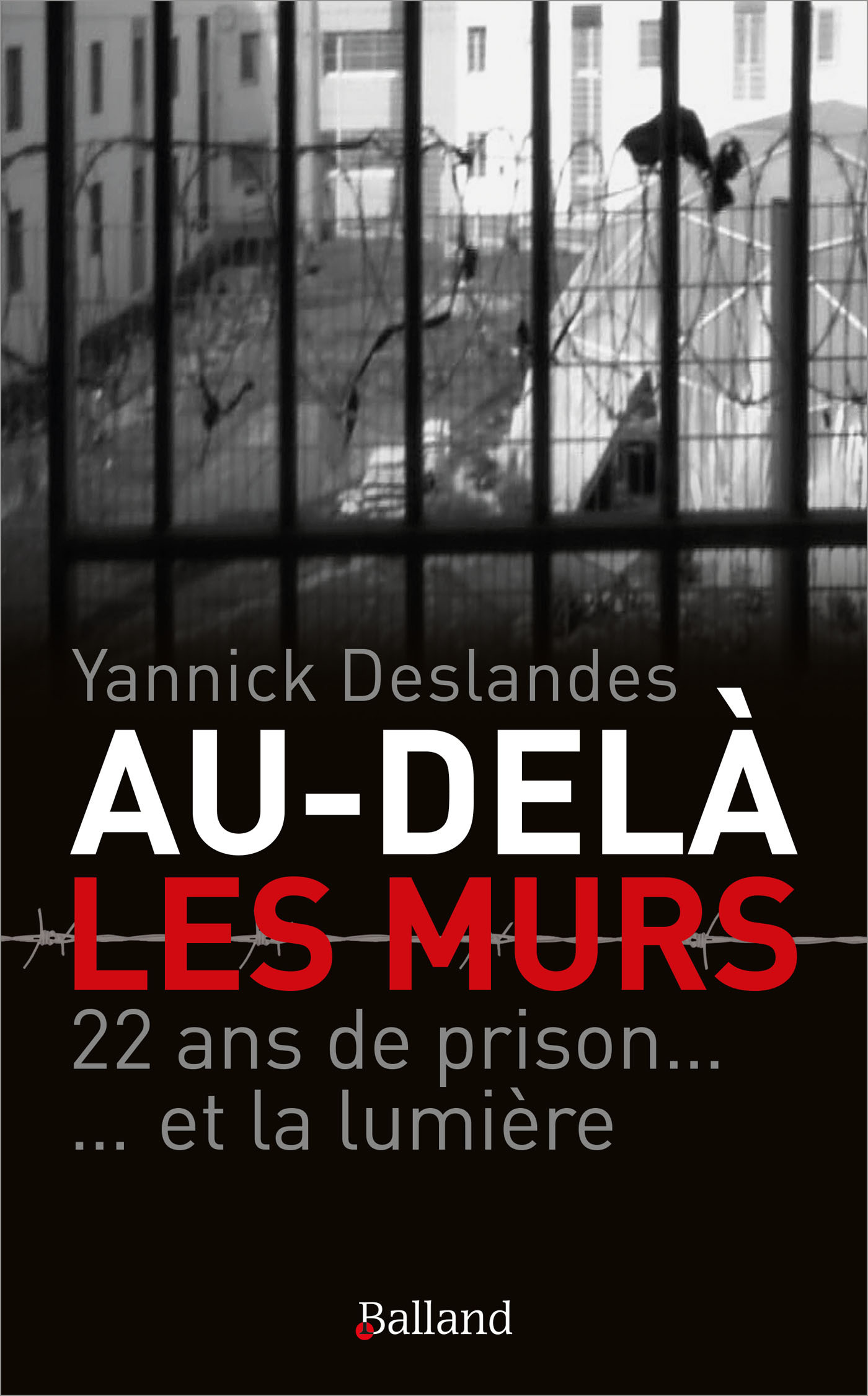 Au-delà les murs. 22 ans de prison et la lumière