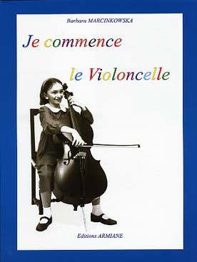 JE COMMENCE LE VIOLONCELLE : INITIATION DESTINEE AUX ENFANTS ET OUVERTURE A LA MUSIQUE D'ENSEMBLE