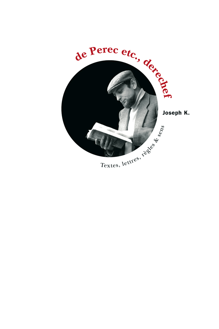 De Perec etc., derechef textes, lettres, règles et sens