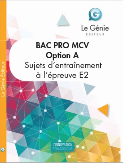 OPTION A ENTRAINEMENTS A L'EXAMEN BAC PRO MCV