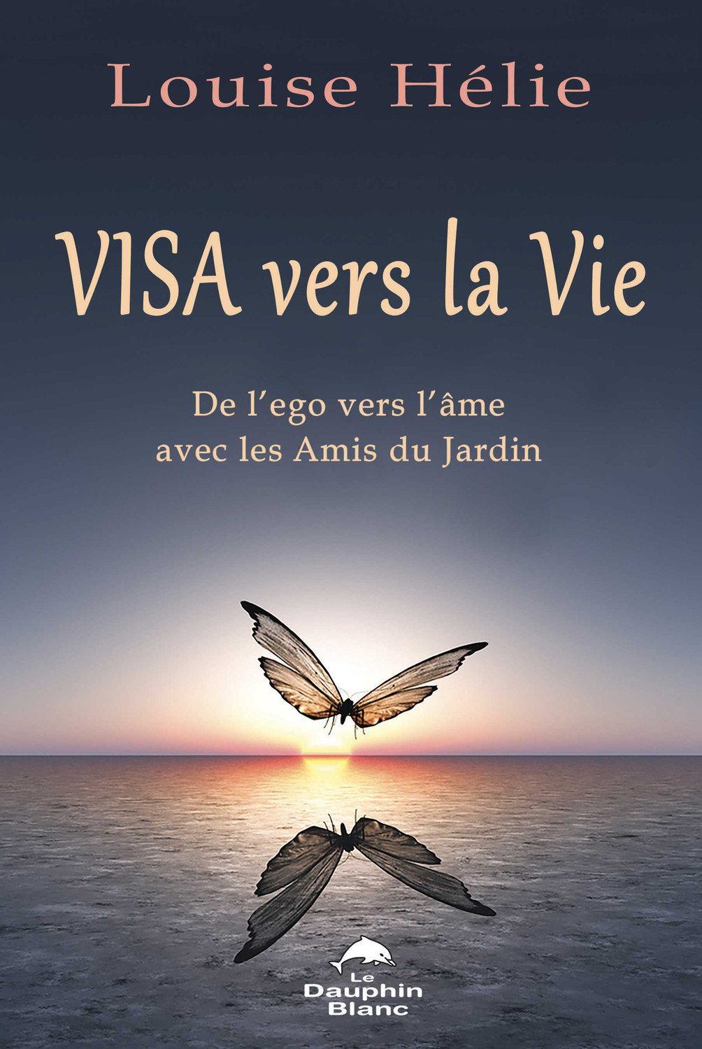 Visa vers la Vie - De l'ego vers l'âme avec les Amis du Jardin