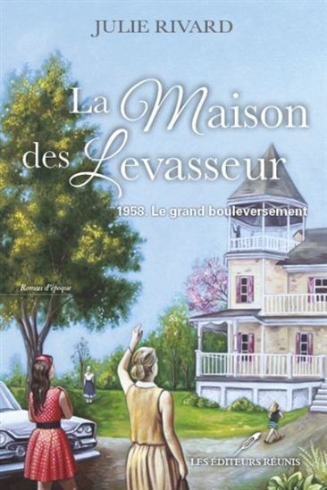 LA MAISON DES LEVASSEUR V 01 LE GRAND BOULEVERSEMENT 1958