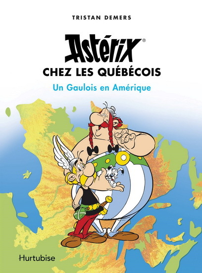 ASTERIX CHEZ LES QUEBECOIS. UN GAULOIS EN AMERIQUE
