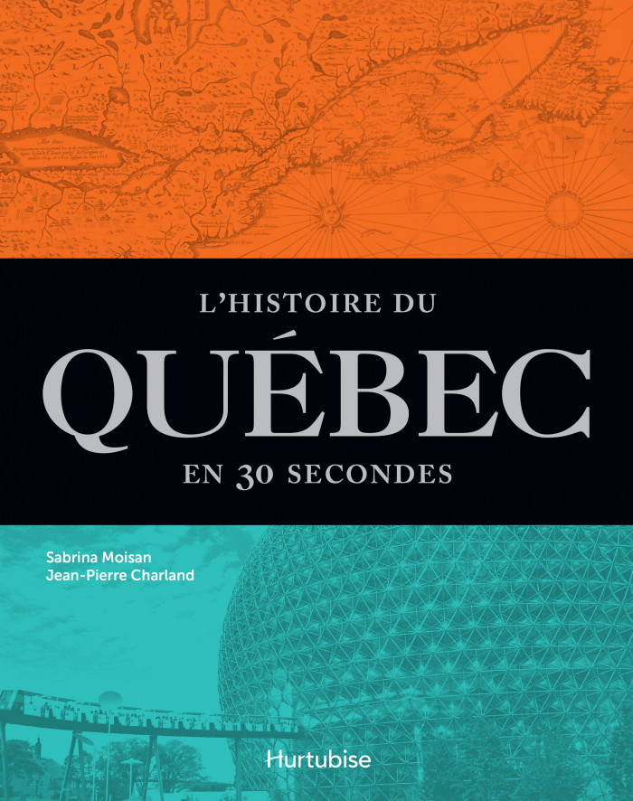 L'HISTOIRE DU QUEBEC EN 30 SECONDES (NOUVELLE ED.)