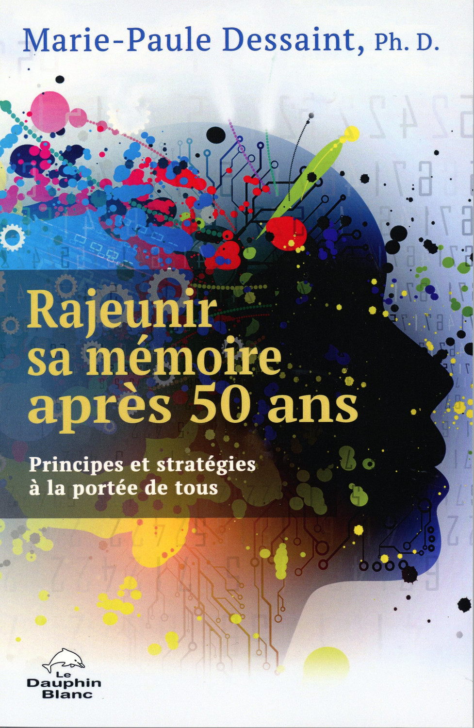 Rajeunir sa mémoire après 50 ans - Principes et stratégies à la portée de tous