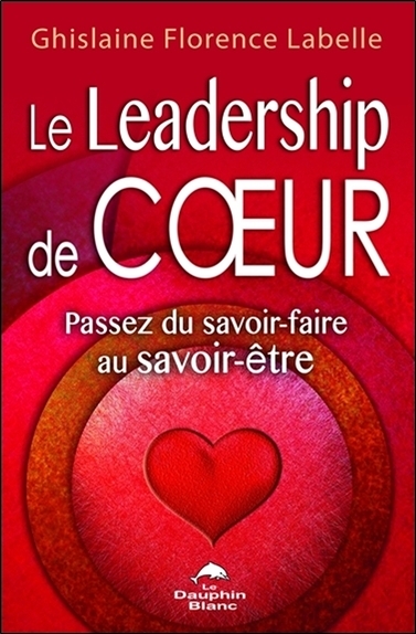 Le Leadership de coeur - Passez du savoir-faire au savoir-être