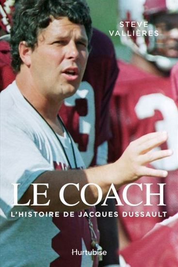 LE COACH. L'HISTOIRE DE JACQUES DUSSAULT