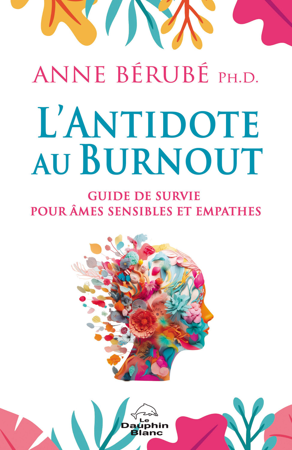 L'Antidote au Burnout - Guide de survie pour âmes sensibles et empathes