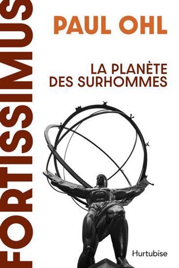 FORTISSIMUS. LA PLANETE DES SURHOMMES