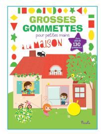 A la maison - Grosses gommettes pour petites mains