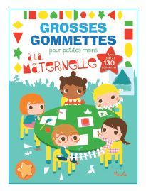 A la maternelle - Grosses gommettes pour petites mains 