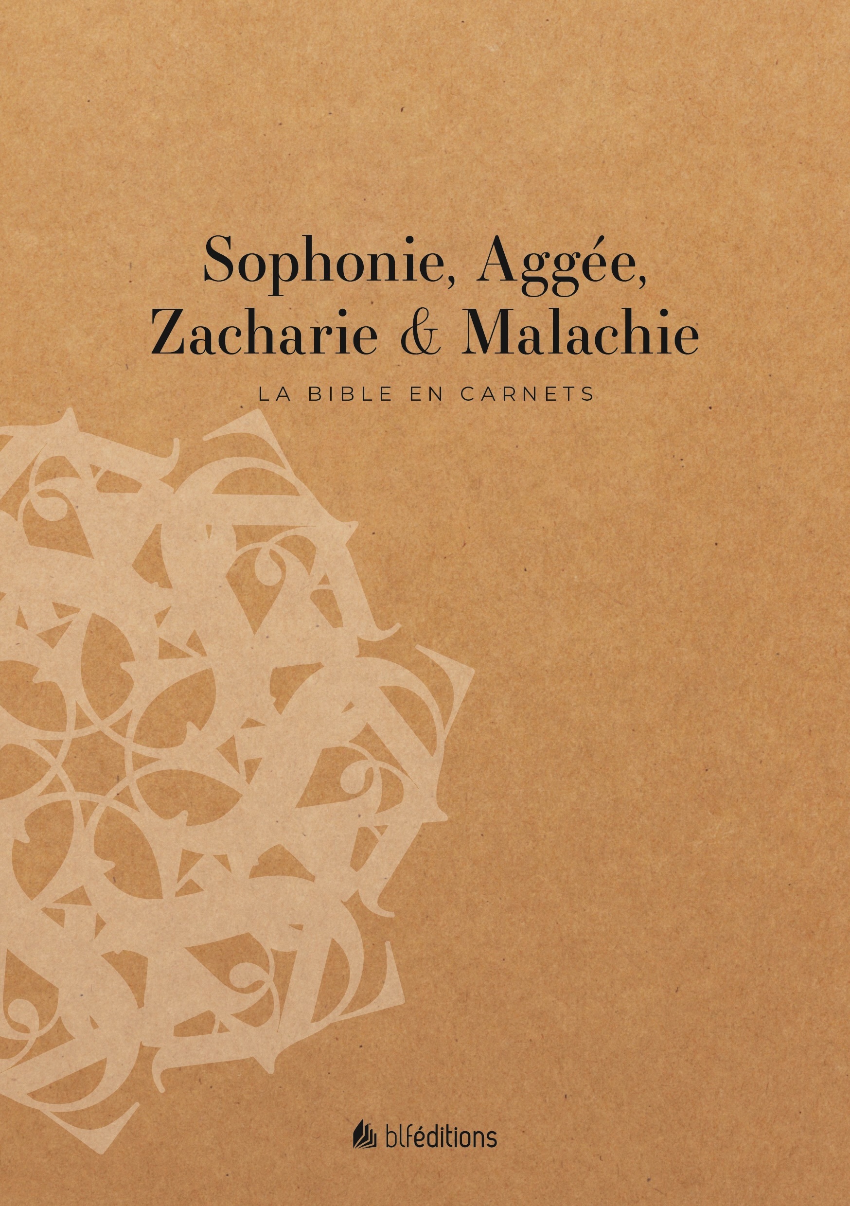 La Bible en carnets - Sophonie, Aggée, Zacharie et Malachie