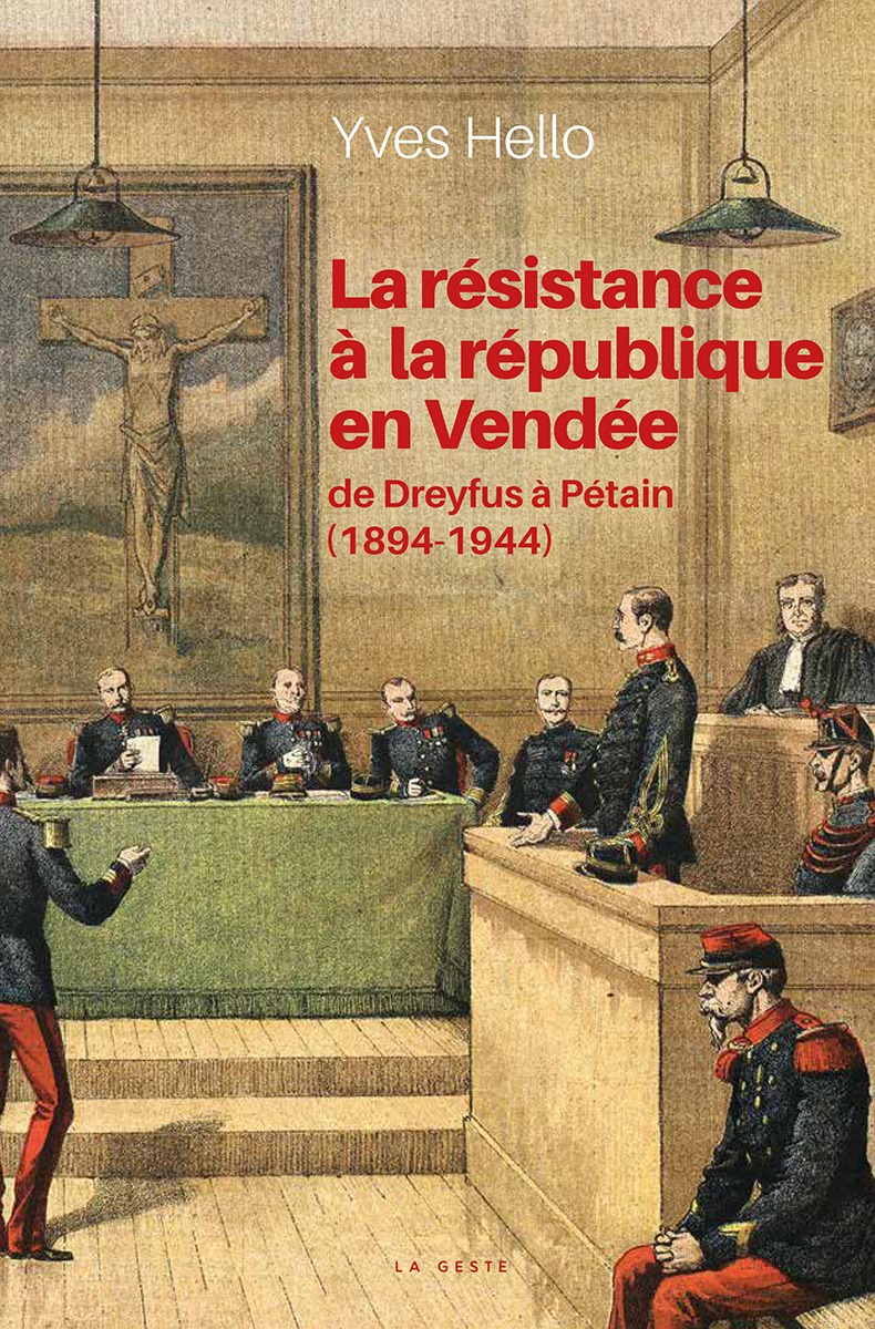 RESISTANCE A LA REPUBLIQUE EN VENDEE DE DREYFUS A PETAIN (1894 A 1944) (BP)