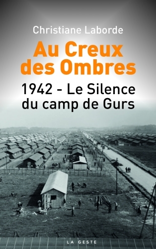AU CREUX DES OMBRES 1942 LE SILENCE DU CAMP DE GURS (GESTE) (POCHE) (BP)
