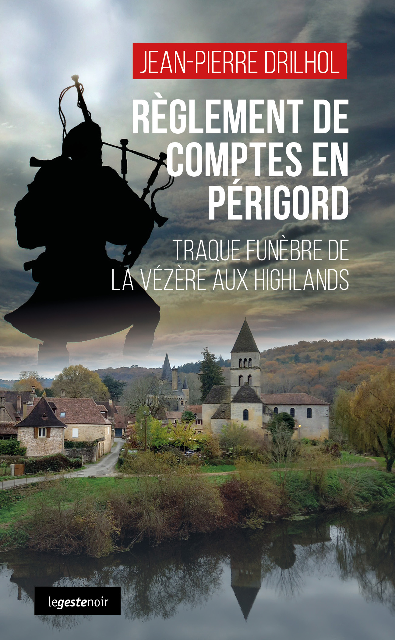 REGLEMENT DE COMPTE EN PERIGORD (GESTE) TRAQUE FUNEBRE DE LA VEZERE AUX HIGHLAND