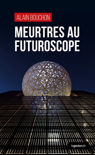 MEURTRES AU FUTUROSCOPE