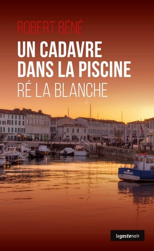CADAVRE DANS LA PISCINE (POCHE) RE LA BLANCHE COLL. GESTE NOIR