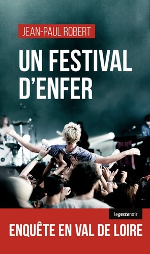 UN FESTIVAL D'ENFER - ENQUETE EN VAL DE LOIRE