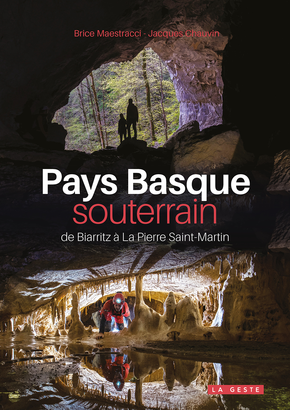 PAYS BASQUE SOUTERRAIN (GESTE) - DE BIARRITZ A LA PIERRE SAINT-MARTIN (COLL. BEA