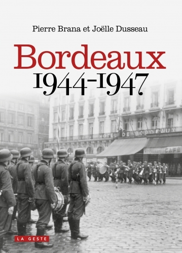BORDEAUX 1944-1947 - LE GRAND BASCULEMENT