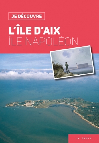 JE DECOUVRE L'ILE D'AIX ILE NAPOLEON (NE)