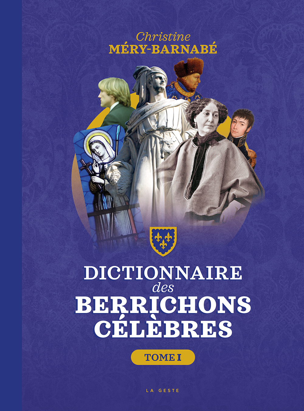 DICTIONNAIRE DES BERRICHONS CELEBRES (TOME 1)