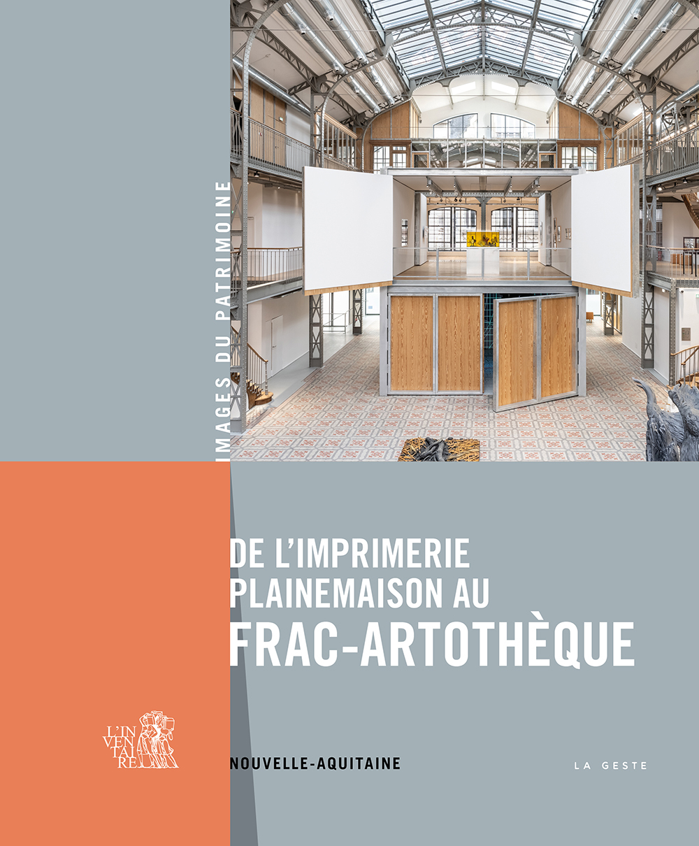 DE L'IMPRIMERIE PLAINEMAISON AU FRAC-ARTOTHEQUE DE NOUVELLE-AQUITAINE