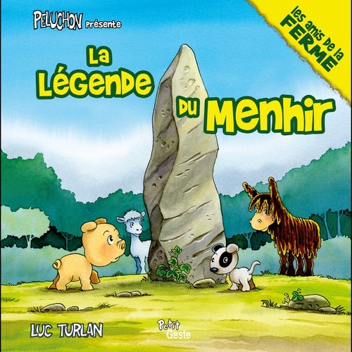 LA LEGENDE DU MENHIR (COLL. PELUCHON ET LES AMIS DE LA FERME)