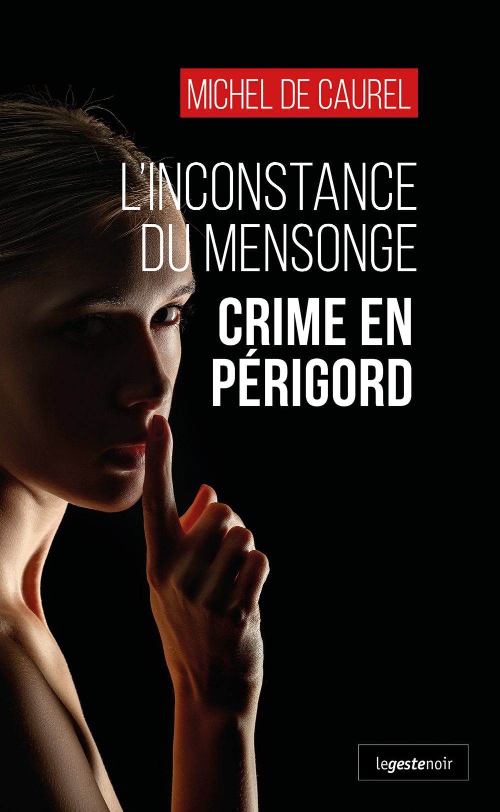 CRIME EN PERIGORD - INCONSTANCE DU MENSONGE (COLL. GESTE NOIR)