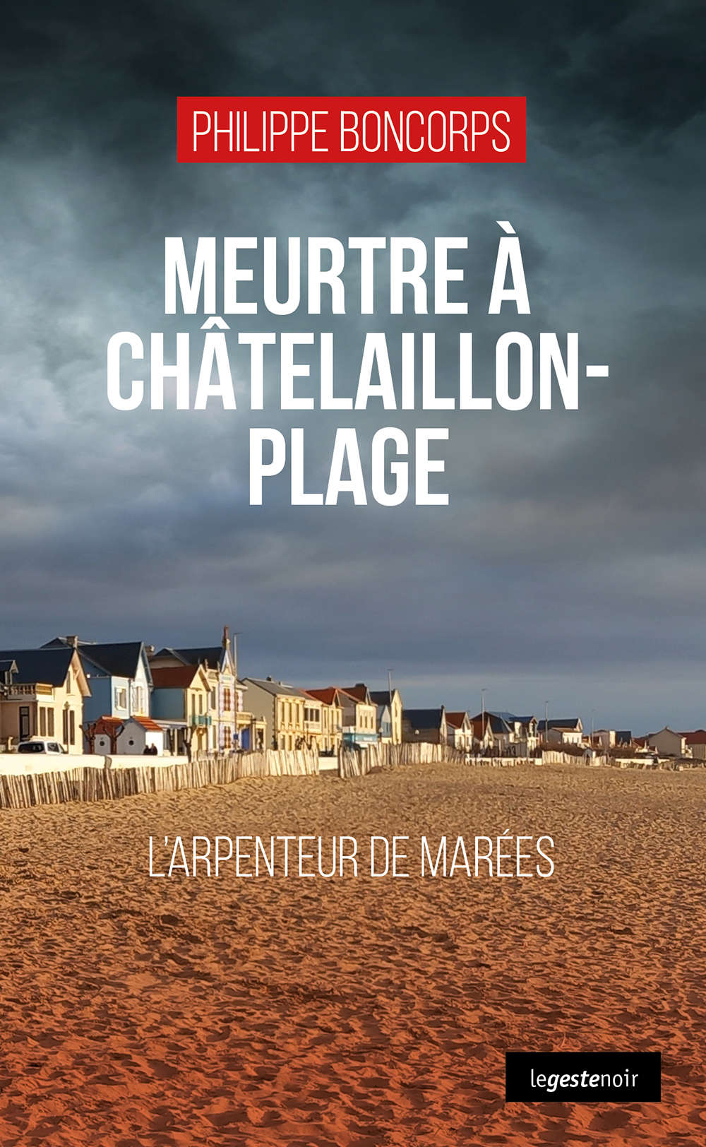 MEURTRE A CHATELAILLON-PLAGE - L'ARPENTEUR DE MAREES (COLL. GESTE NOIR)