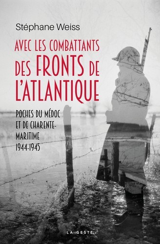 AVEC LES COMBATTANTS DES FRONTS DE L'ATLANTIQUE 44-45 (GESTE) (BP)