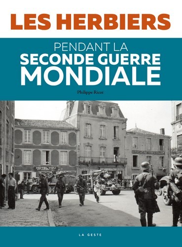 LES HERBIERS PENDANT LA SECONDE GUERRE MONDIALE (GESTE)  (BP)