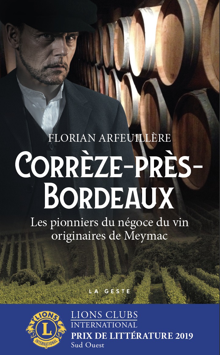 CORREZE-PRES-BORDEAUX - LES PIONNIERS DU NEGOCE DU VIN ORIGINAIRES DE MEYMAC