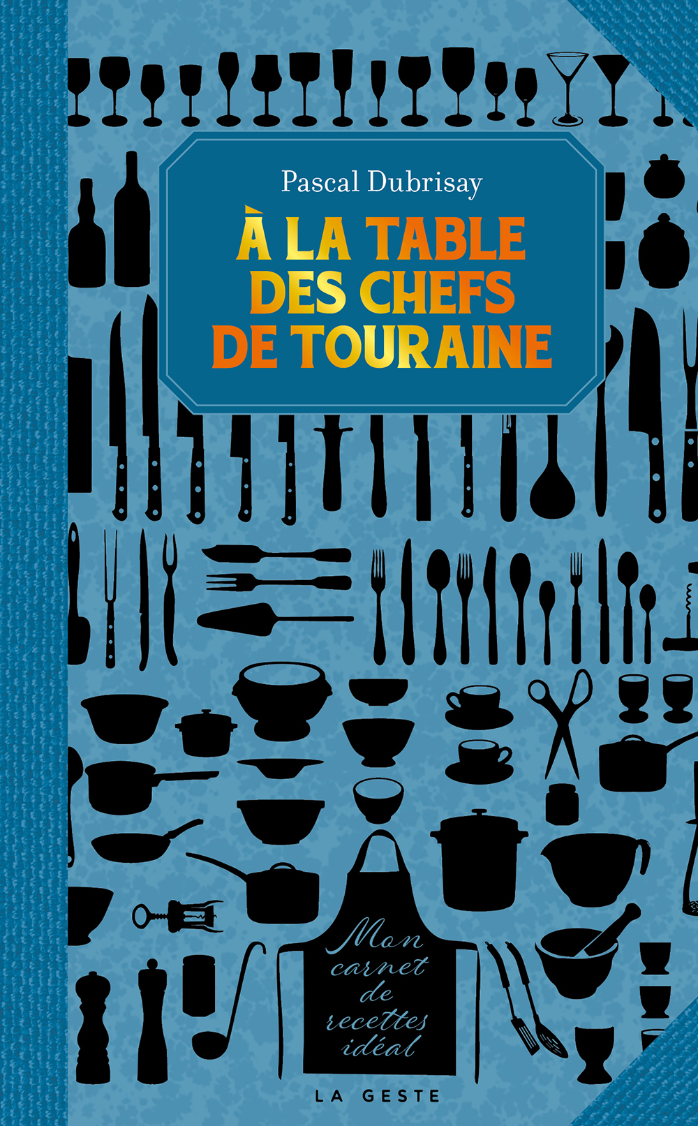 A LA TABLE DES CHEFS DE TOURAINE