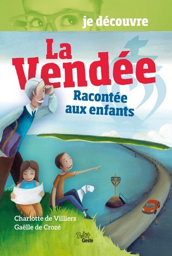 JE DECOUVRE LA VENDEE RACONTEE AUX ENFANTS