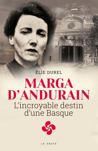 Marga d'Andurain - l'incroyable destin d'une Basque