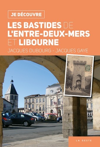 JE DECOUVRE LES BASTIDES DE L'ENTRE-DEUX-MERS ET LIBOURNE