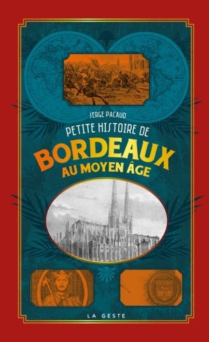 PETITE HISTOIRE DE BORDEAUX AU MOYEN-AGE