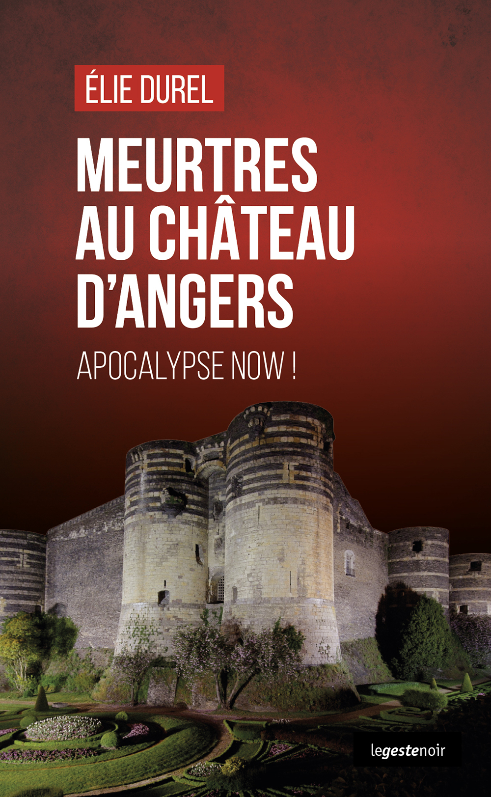 MEURTRES AU CHATEAU D'ANGERS (COLL. GESTE NOIR) APOCALYPSE NOW